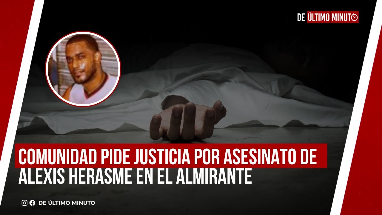 COMUNIDAD PIDE JUSTICIA POR ASESINATO DE ALEXIS HERASME EN EL ALMIRANTE