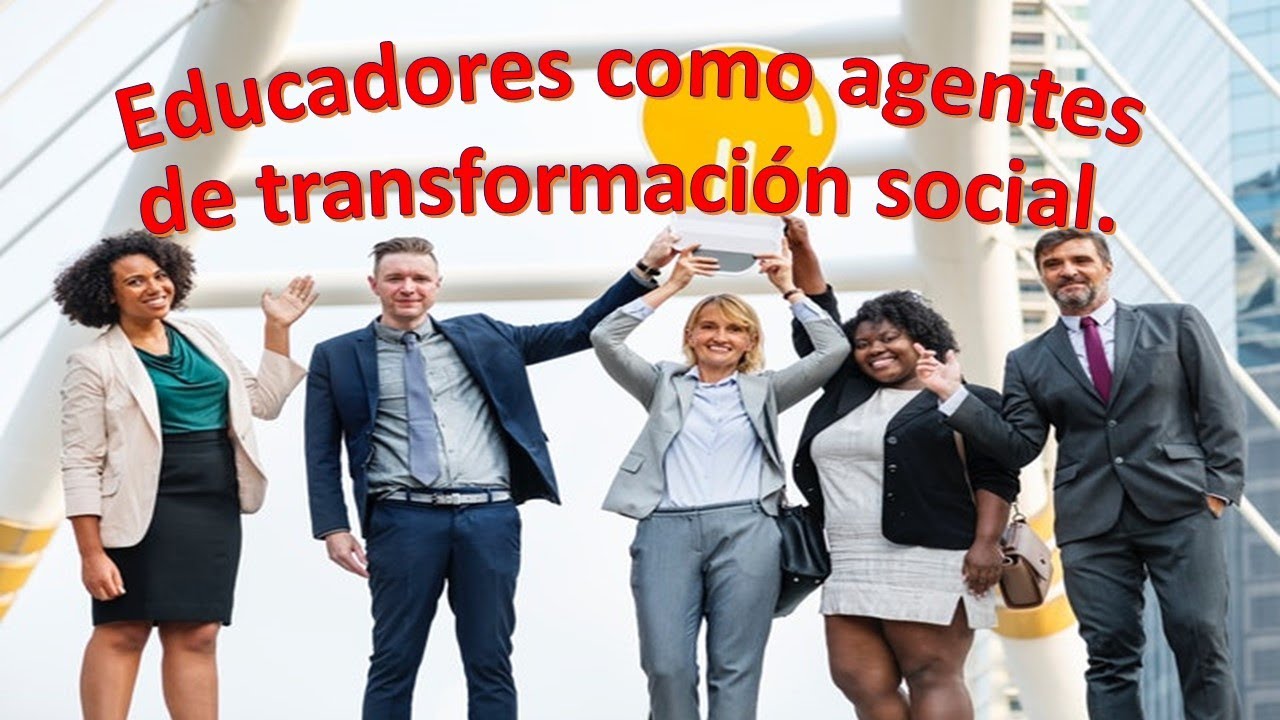 Educadores... agentes de transformaci&oacute;n social. / El profe &Aacute;lvaro