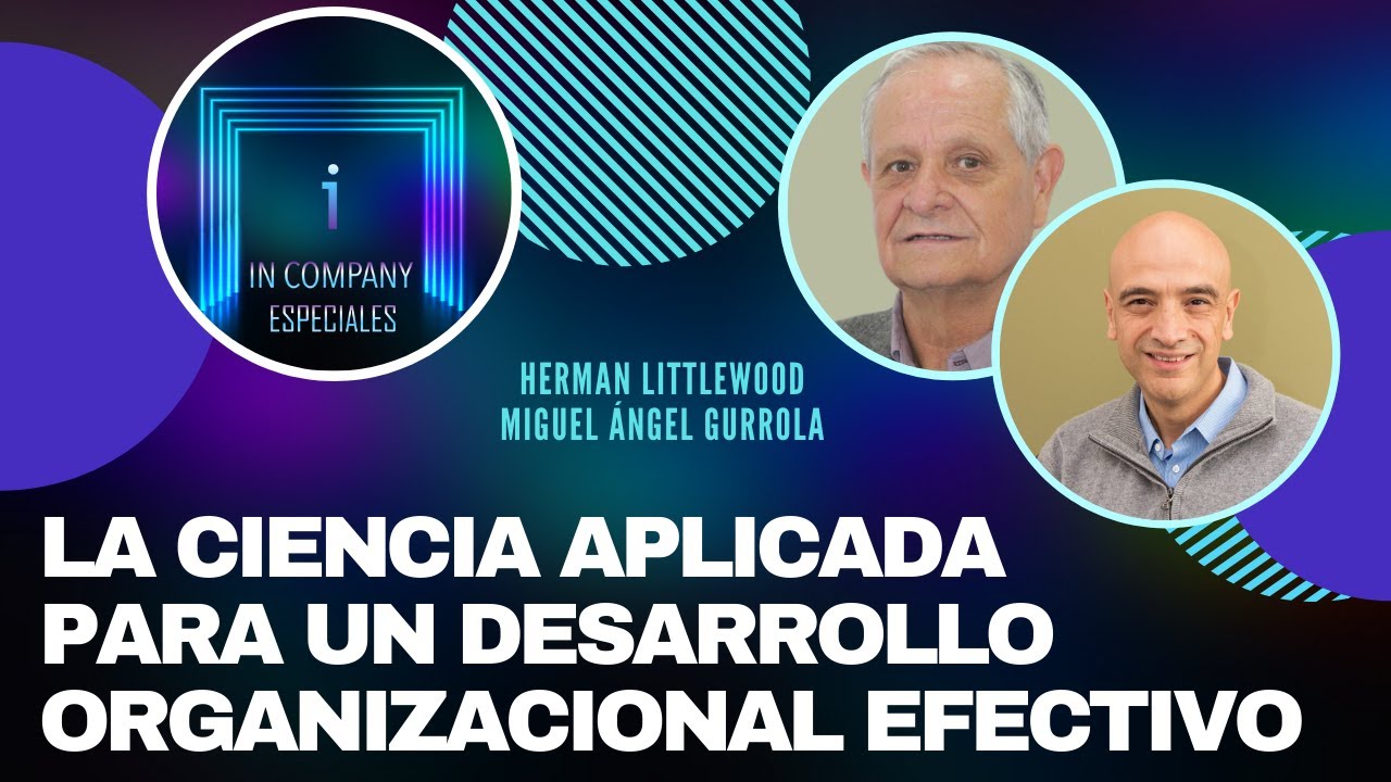 🔴 La ciencia aplicada para un Desarrollo Organizacional efectivo
