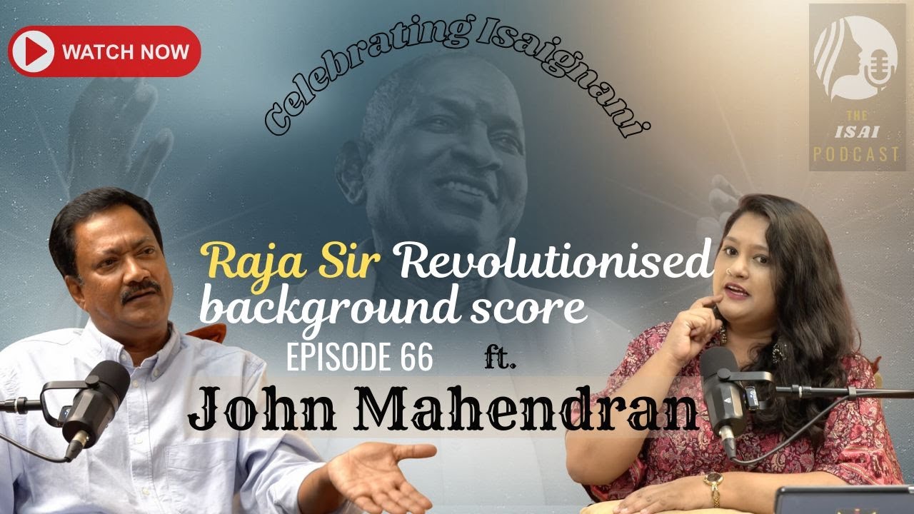 Celebrating Isaignani - The Isai Podcast KR Soundarya Ep. 66 -  Ft. Dir. John Mahendran #ilayaraja