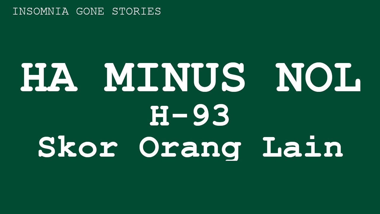 HA  MINUS  NOL ,  H–93:  SKOR ORANG LAIN