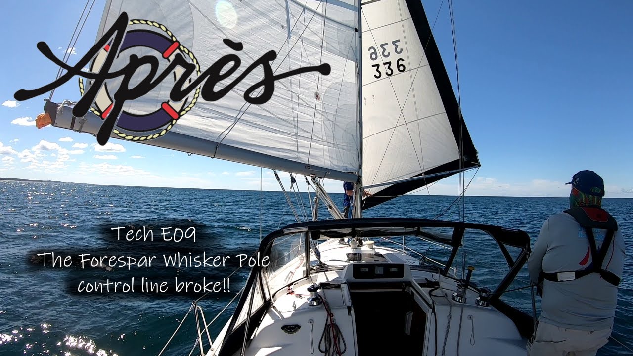 The Forespar Whisker Pole Control Line Failed!! - Tech Ep09 - Après Sailing