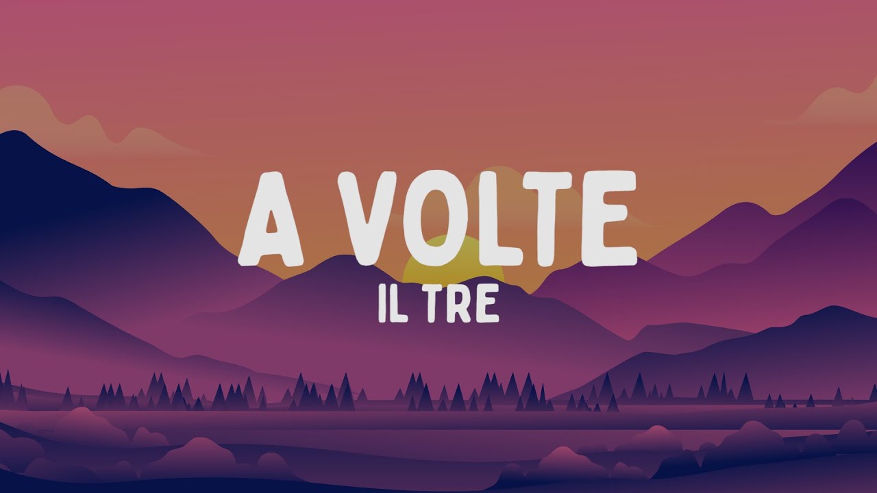 Il Tre - A VOLTE (Testo/Lyrics)