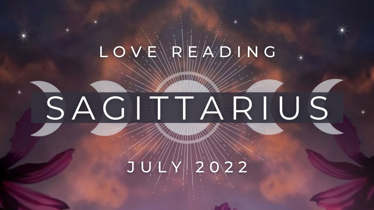 SAGITTARIUS — An Unexpected Return. They Are SO Serious About You! — JULY 2022