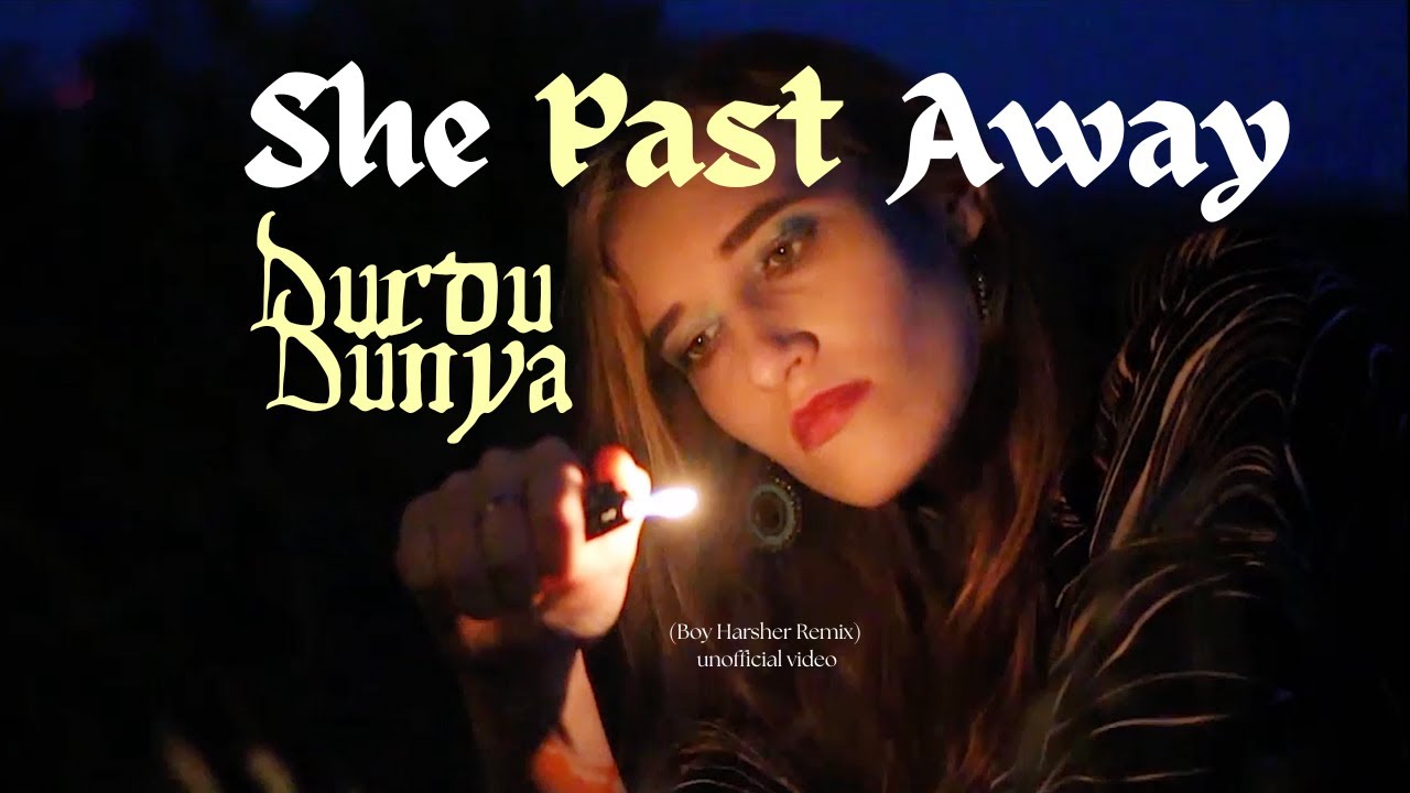 She Past Away &ndash; Durdu D&uuml;nya (Boy Harsher Remix) unofficial video