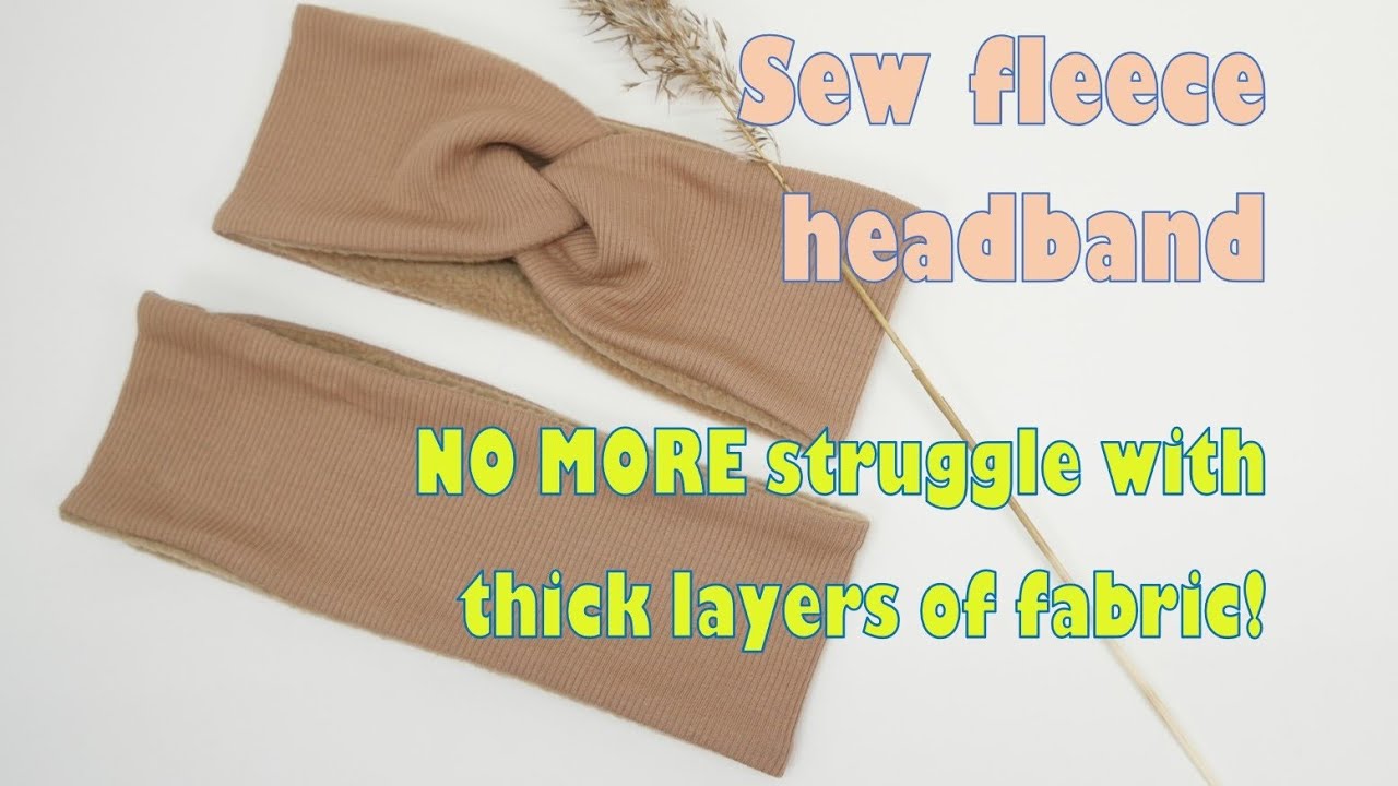 Sew Fleece headband, twisted headband, sewing tips thick layers fabric