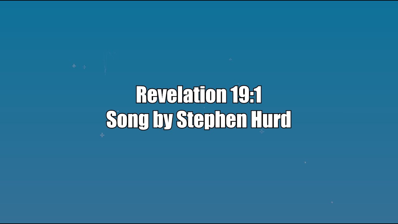 Stephen Hurd - Revelation 19:1 - Karaoke Version