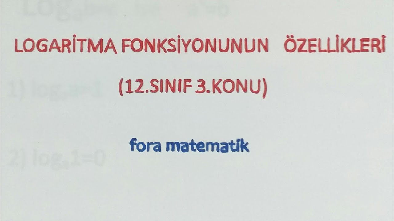12.SINIF 3.KONU:LOGARİTMA FONKSİYONUNUN ÖZELLİKLERİ