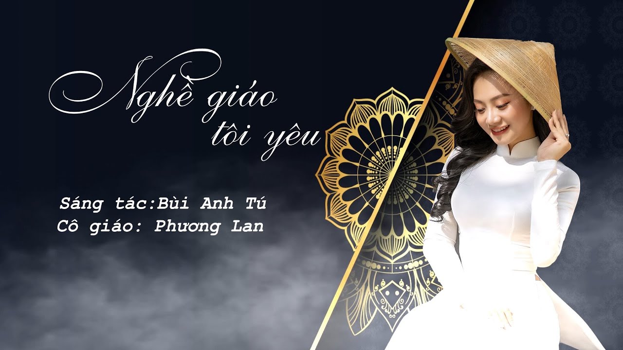 NGHỀ GIÁO TÔI YÊU - BÙI ANH TÚ | PHƯƠNG LAN | TRI ÂN NHÀ GIÁO VIỆT NAM