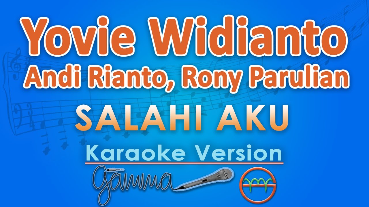Yovie Widianto, Andi Rianto, Rony Parulian - Salahi Aku (Ku Jatuh Cinta Lagi) (Karaoke) by GMusic