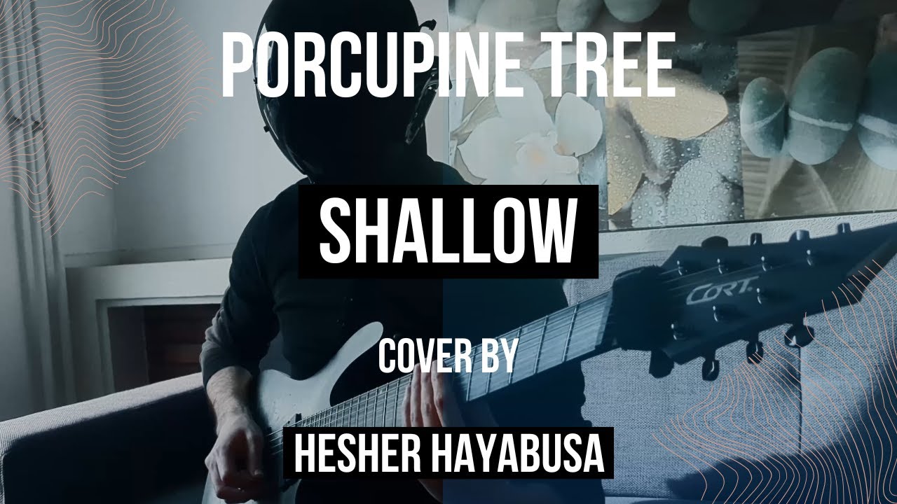 Porcupine Tree - Shallow - Cover by Hesher Hayabusa (Guitar & Bass)