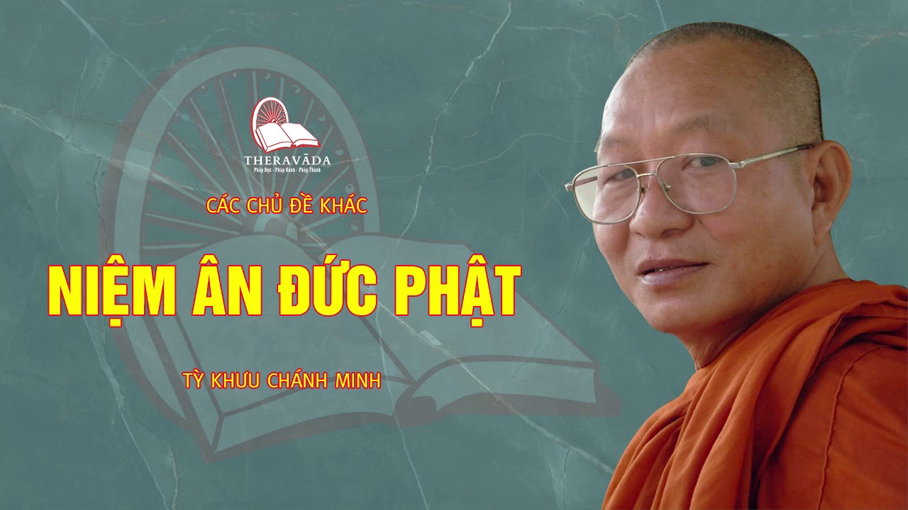 Niệm Ân Đức Phật | Các Chủ Đề Khác - Tỳ Khưu Chánh Minh