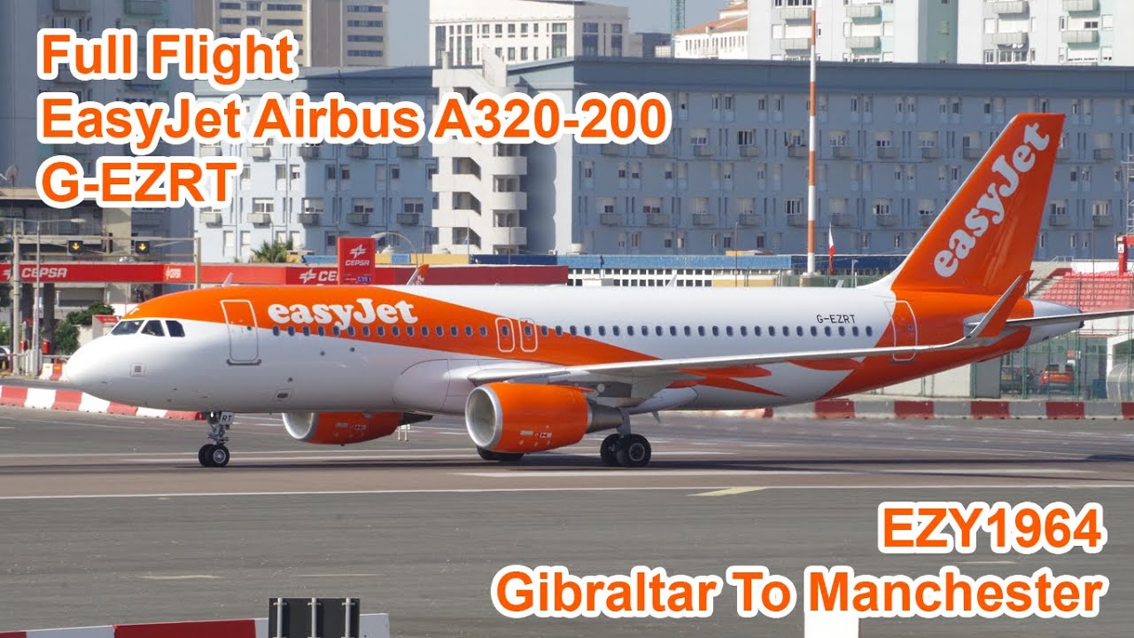Full Flight: EasyJet Airbus A320-200 G-EZRT: Gibraltar To Manchester July 2018