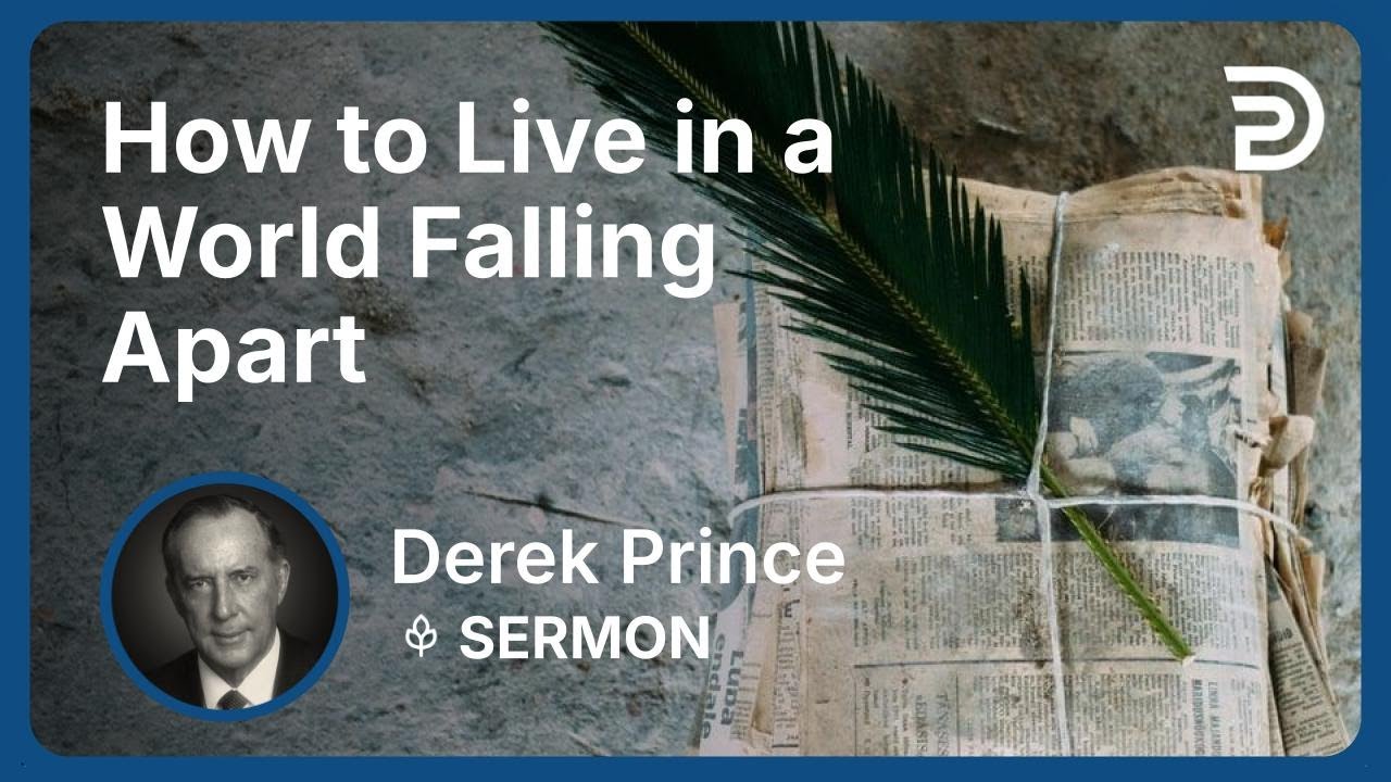 How to Live in a World Falling Apart | Part 7 - Seven Steps to Revival | Derek Prince