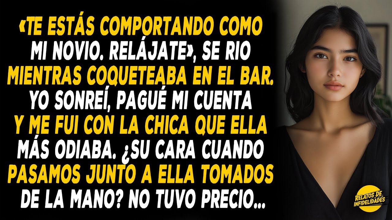 «Te Estás Comportando Como Mi Novio. Relájate», Se Rio Mientras Coqueteaba En El Bar. Yo Sonreí...
