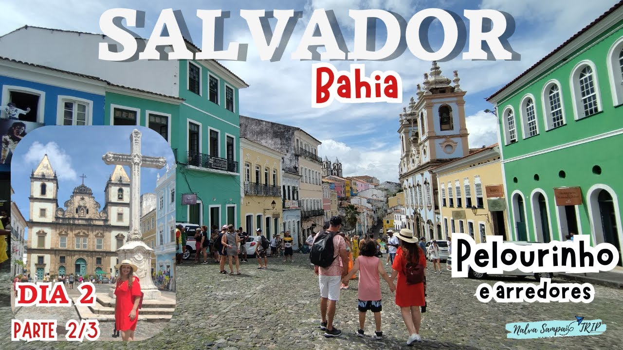 SALVADOR - BA / PELOURINHO e arredores- 2° DIA / PARTE 2/3