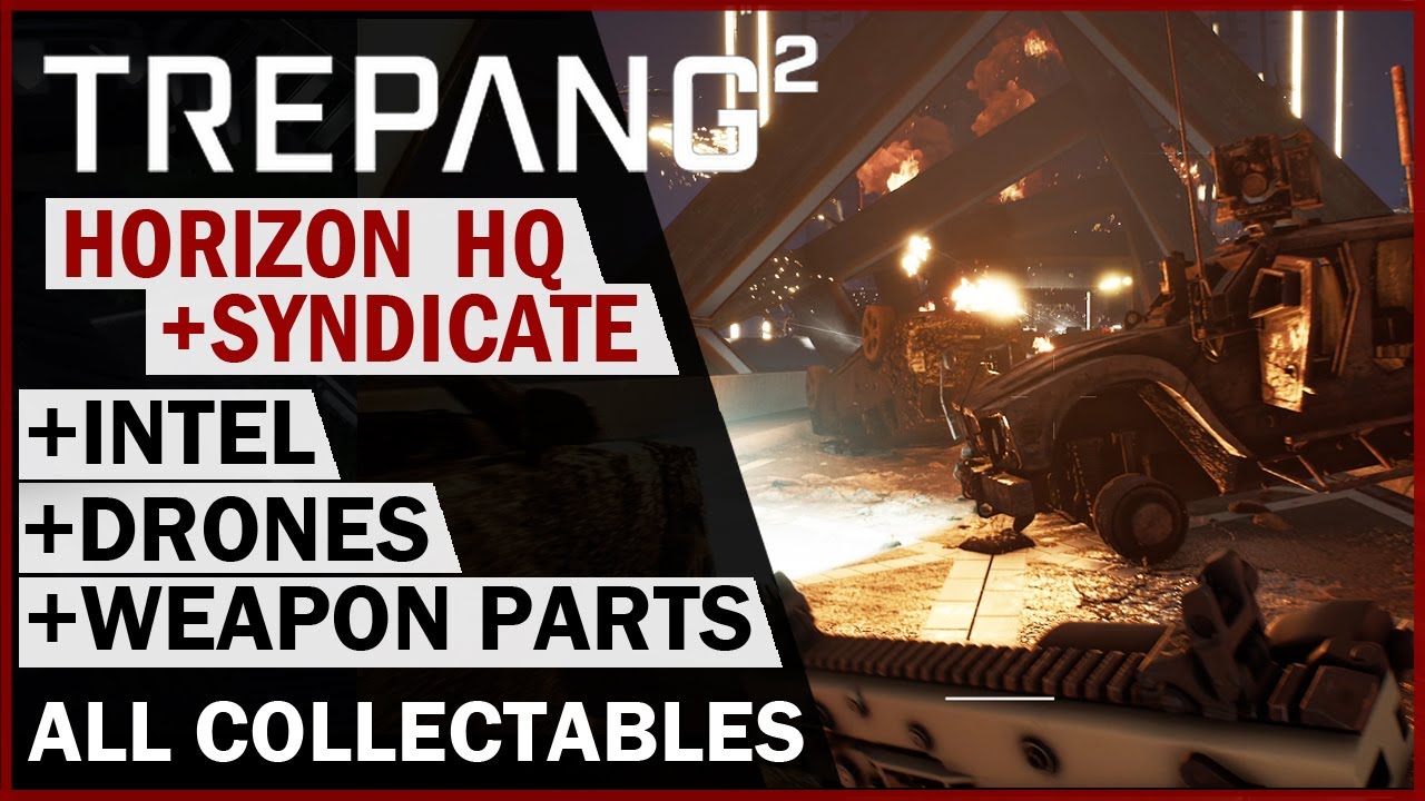 Trepang2 - (HORIZON HQ & SYNDICATE) - All Intel/Weapon Parts/Drones - All Collectables - 