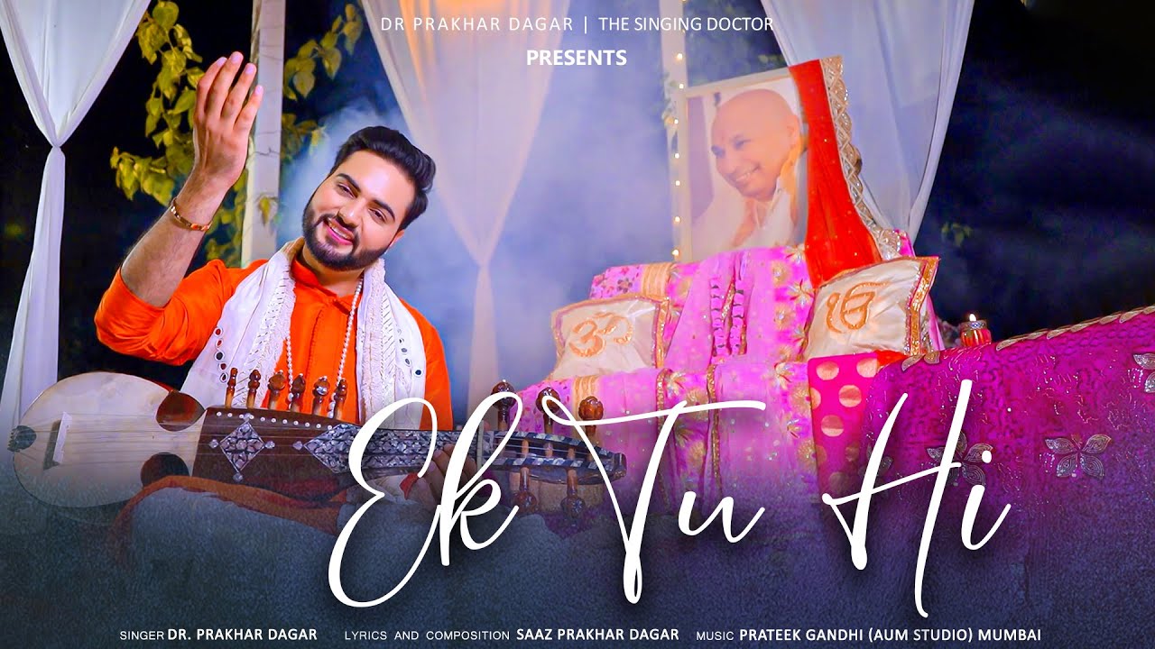 Ek Tu Hi - Guru Purnima 2022 Bhajan by Dr Prakhar Dagar - The Singing Doctor | Guruji Bade Mandir