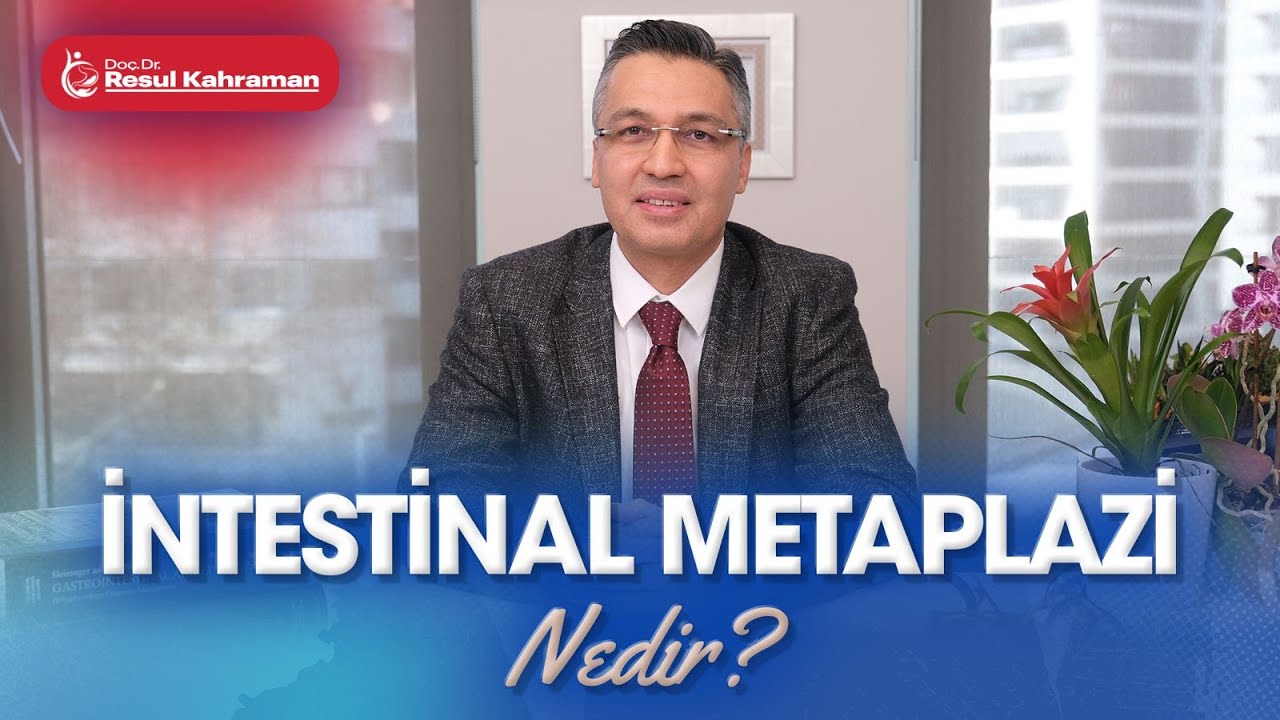 İntestinal Metaplazi Nedir? - Doç. Dr. Resul Kahraman