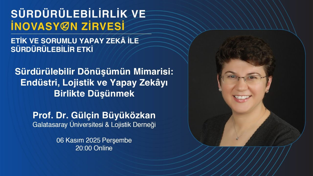 S&uuml;rd&uuml;r&uuml;lebilir D&ouml;n&uuml;ş&uuml;m&uuml;n Mimarisi - Prof. Dr. G&uuml;l&ccedil;in B&uuml;y&uuml;k&ouml;zkan | SISUMMIT2025