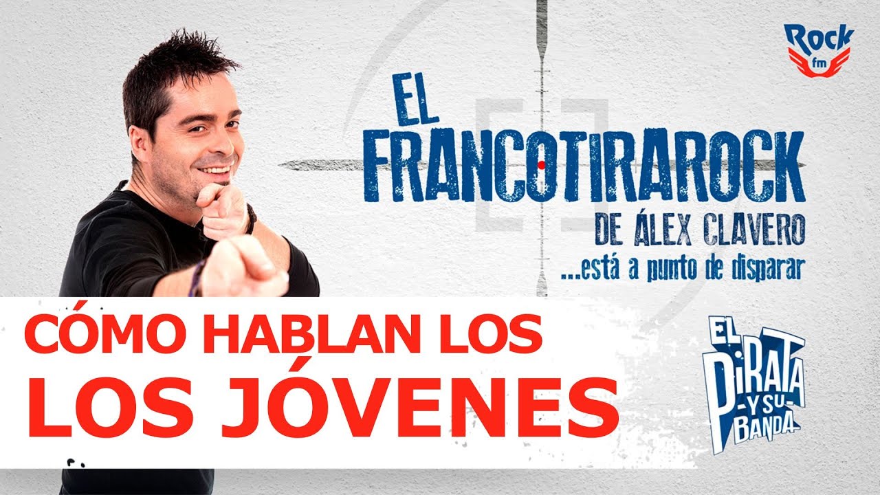 El Francotirarock y c&oacute;mo hablan los j&oacute;venes en la Espa&ntilde;a actual: 