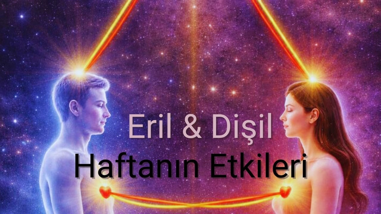 Eril - Dişil ✨Yeni Haftanın Genel Etkileri ✨