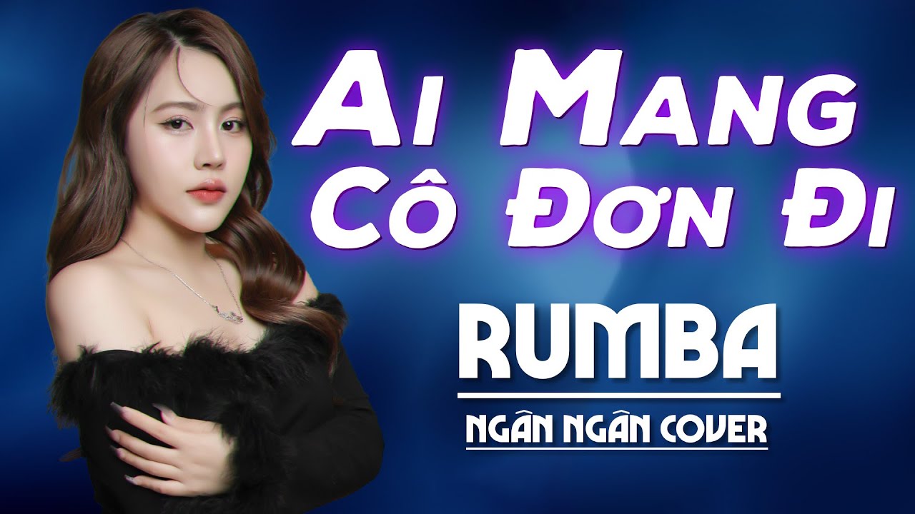 Ai Mang Cô Đơn Đi Rumba - Ngân Ngân Cover Rumba Hay Nhất