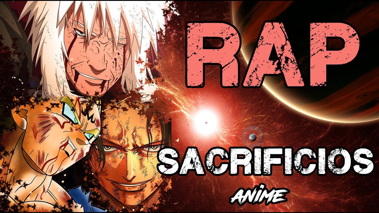 RAP SACRIFICIOS ANIME | JIRAIYA✰VEGETA✰ACE | Doblecero