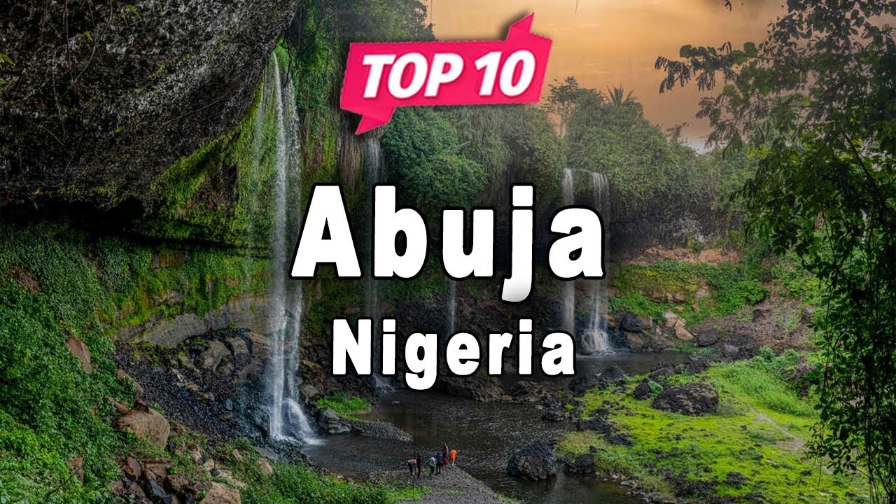 Top 10 Places to Visit in Abuja | Nigeria - English