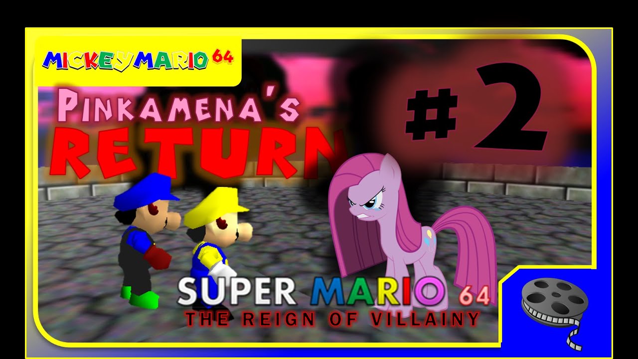 Super Mario 64: The Reign of Villany - Part 2 - Pinkamena's Return
