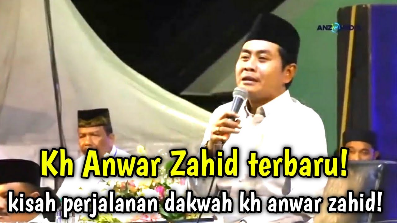 KH ANWAR ZAHID KISAH PERJALANAN DARI AWAL DAKWAH SAMPAI SEKARANG