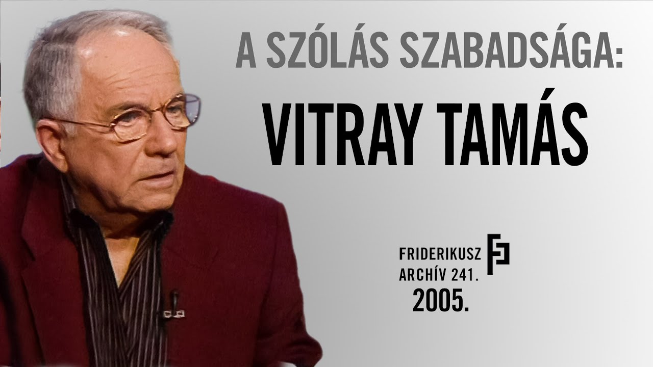 A SZÓLÁS SZABADSÁGA: BESZÉLGETÉS VITRAY TAMÁS TELEVÍZIÓSSAL, 2005. /// F.A. 241.