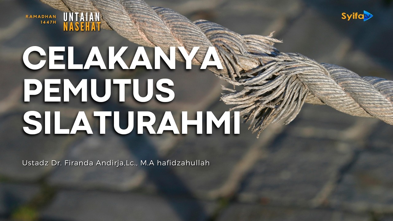 CELAKANYA PEMUTUS SILATURAHMI - Ustadz Dr. Firanda Andirja, Lc., M.A
