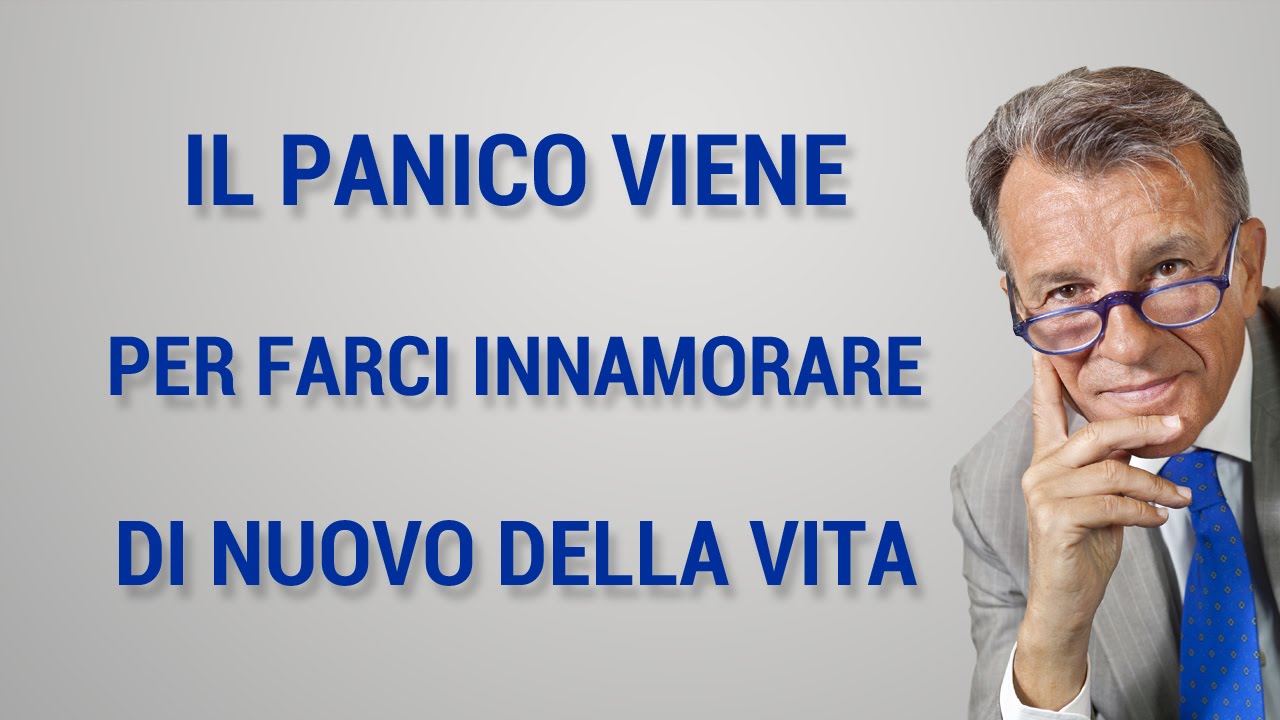 Il panico viene per farci innamorare di nuovo della vita