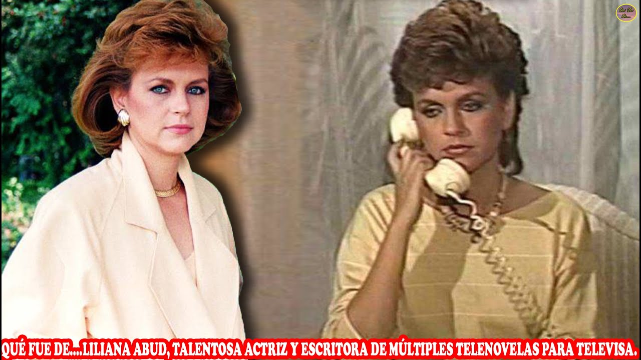 QU&Eacute; FUE DE&hellip; LILIANA ABUD, TALENTOSA ACTRIZ Y ESCRITORA DE M&Uacute;LTIPLES TELENOVELAS PARA TELEVISA