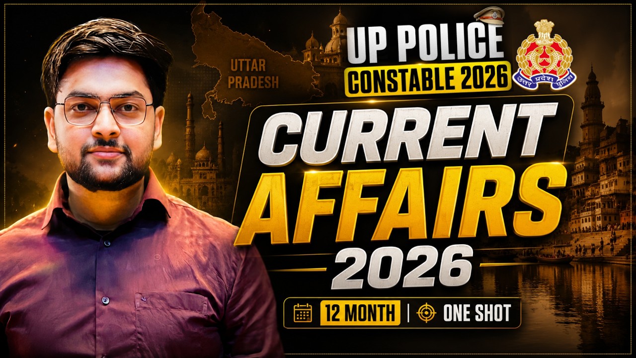 🔥 Current Affairs for UP Police 2026 | Complete One Shot Revision | Top Questions for Constable Exam