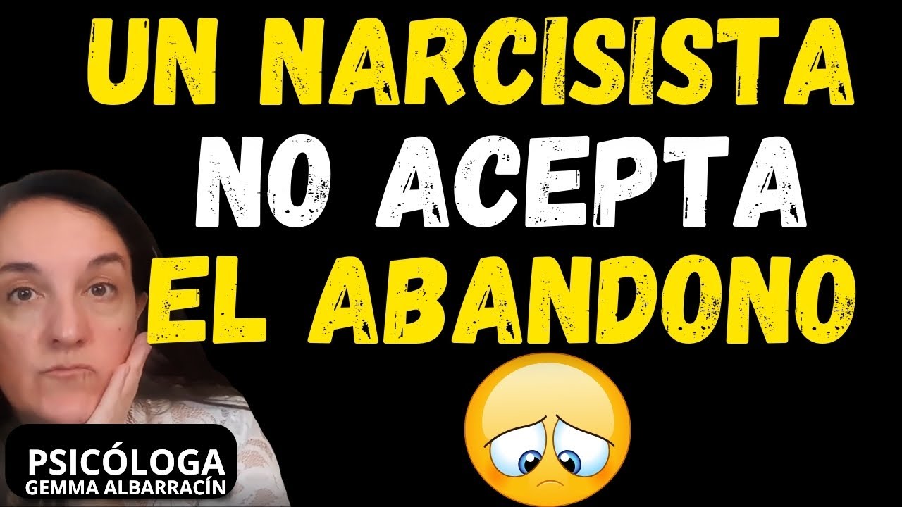 Un Narcisista NO ACEPTA el ABANDONO