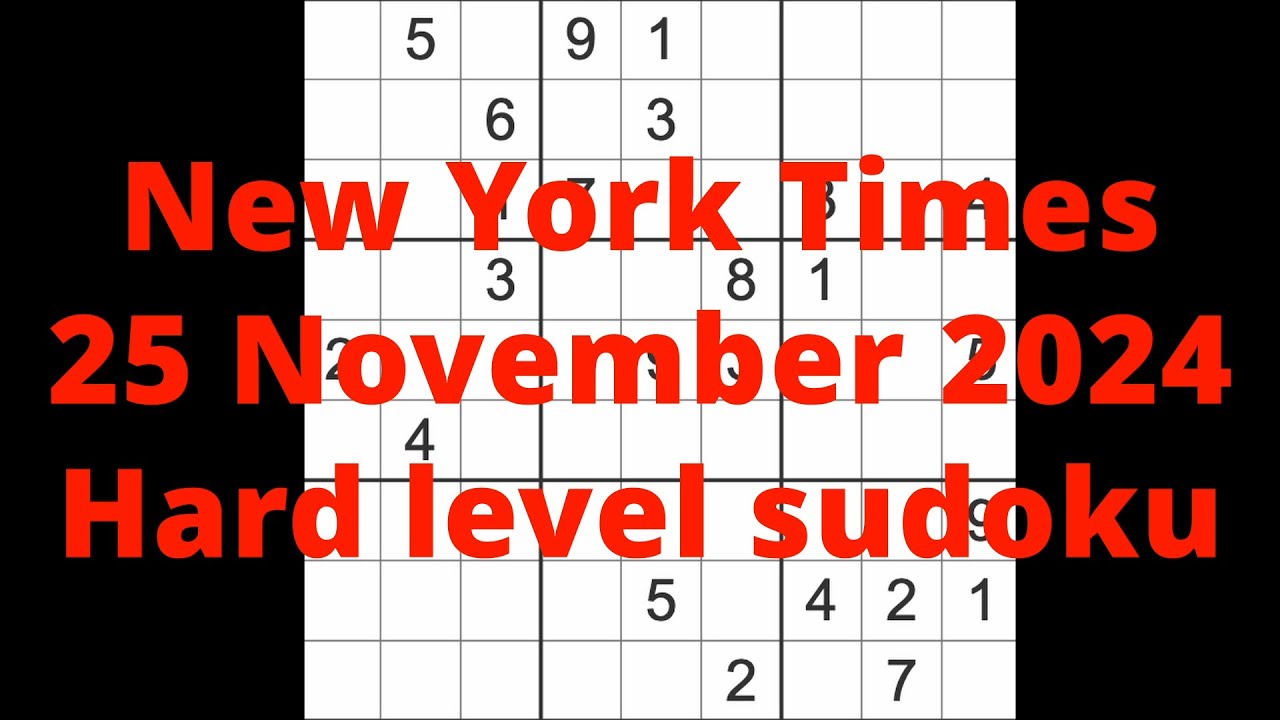 Sudoku solution – New York Times 25 November 2024 Hard level
