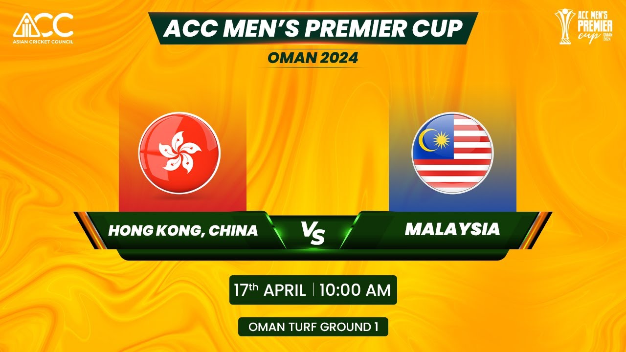 ACC MEN'S PREMIER CUP OMAN 2024 | MATCH NO 17 | HONG KONG , CHINA VS MALAYSIA