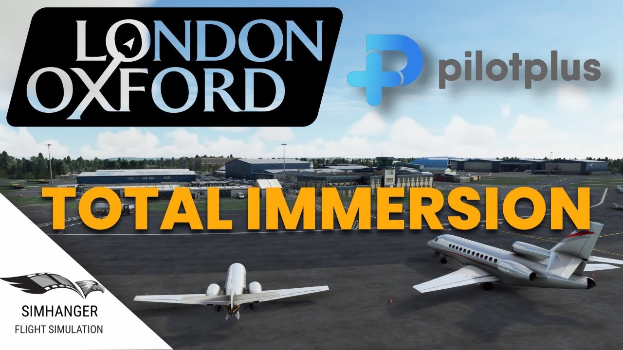 MSFS | LONDON OXFORD AIRPORT | EGTK | PilotPlus