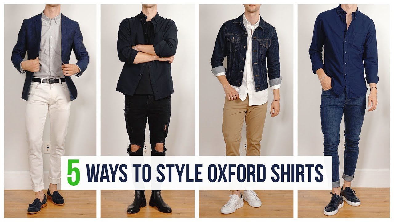 5 Ways to Style Oxford Shirts | Men’s Fashion | Outfit Inspiration