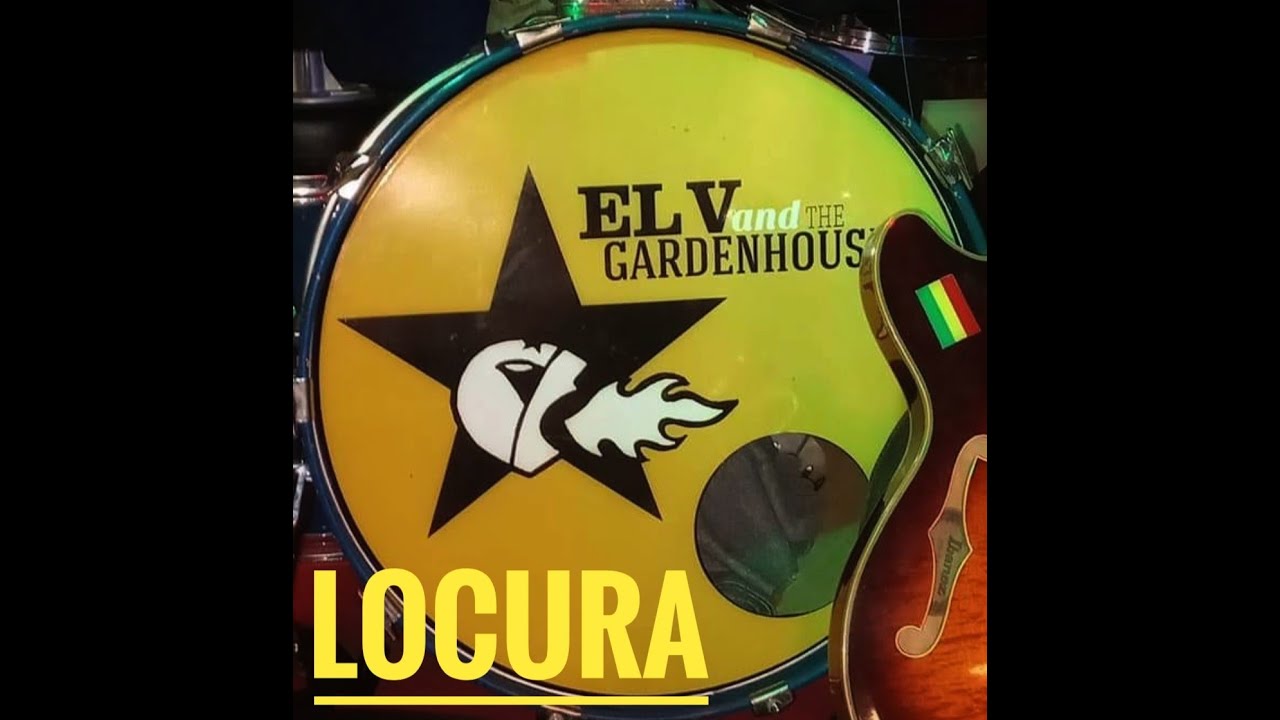 LOCURA Live _ EL V and THE GARDENHOUSE