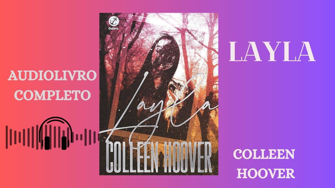 Layla - Colleen Hoover - Audiolivro Completo - Narração Humana