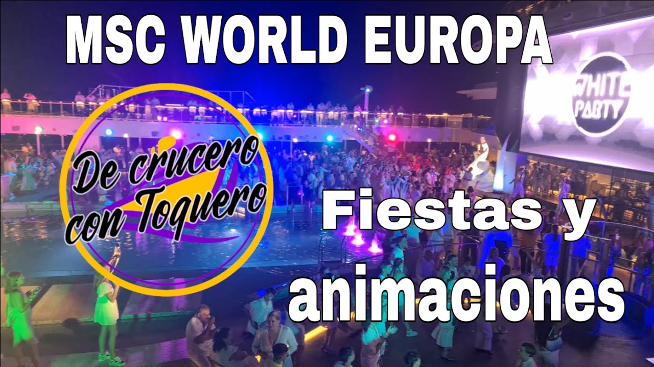 Fiestas, animaciones y grupos en el MSC Wolrd Europa. De crucero con Toquero.