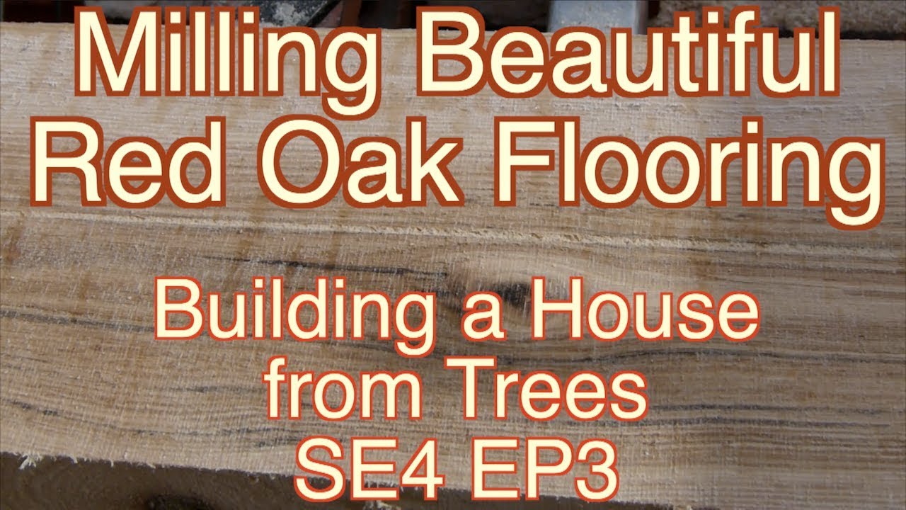 Фрезерование прекрасного дубового пола — Строительство дома из деревьев SE4 EP3