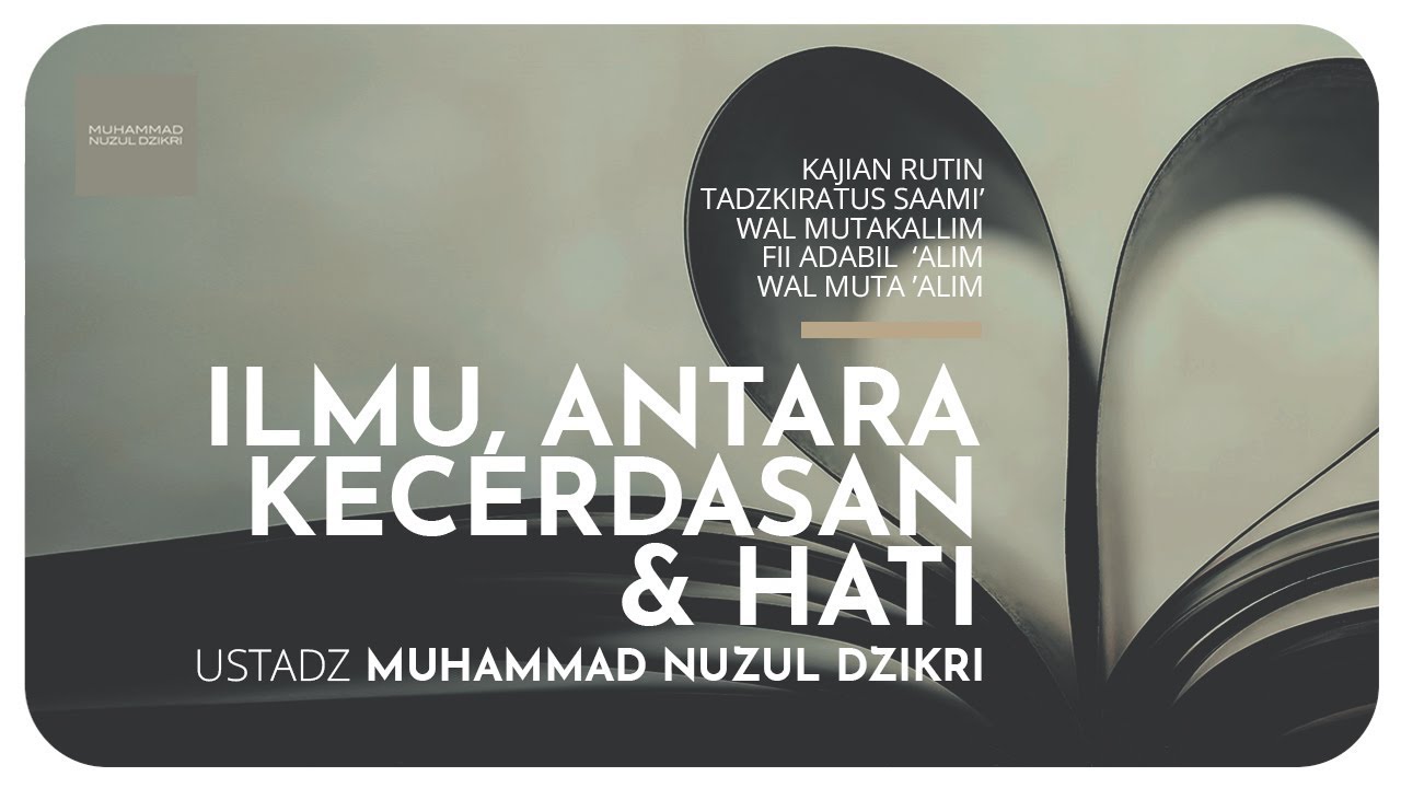17. ILMU, ANTARA KECERDASAN & HATI