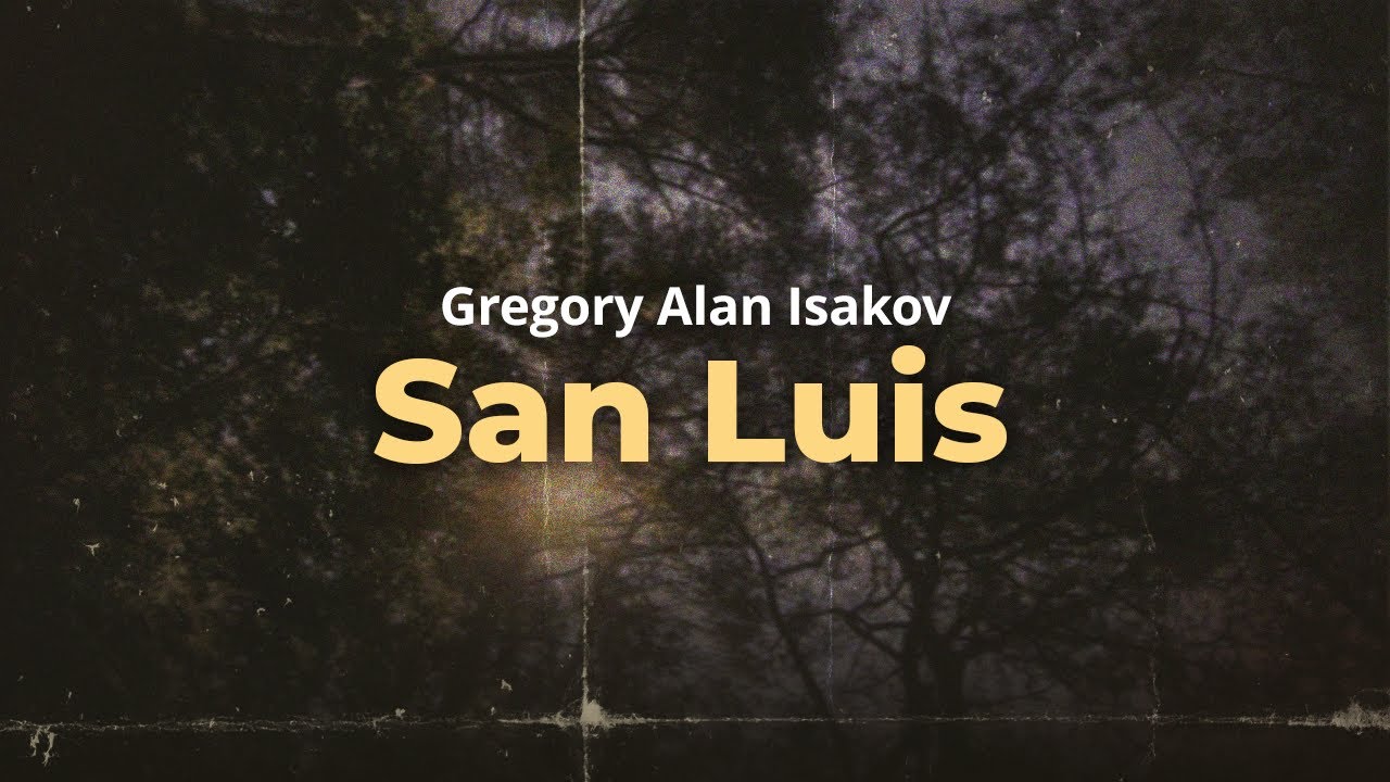 gregory alan isakov - san luis (lyrics)