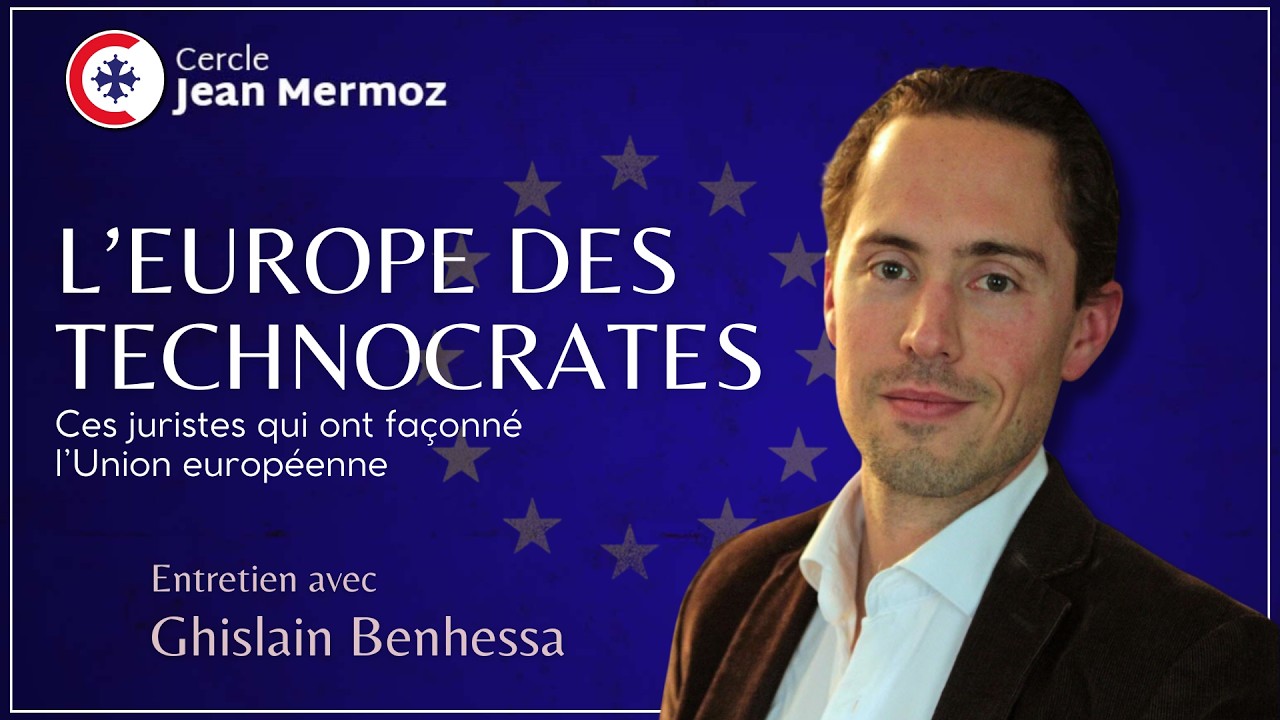 L'Europe des Technocrates : aux origines de l'Union européenne - Entretien avec Ghislain Benhessa