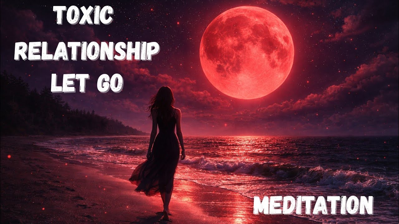 Let Go of a Toxic Relationship | Trauma Bond Release Guided Meditation