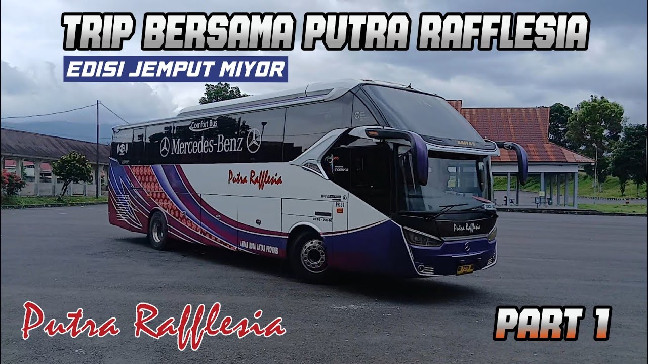 TRIP BARENG PUTRA RAFFLESIA MENUJU CURUP | MENJEMPUT UNIT MIYOR - PART 1